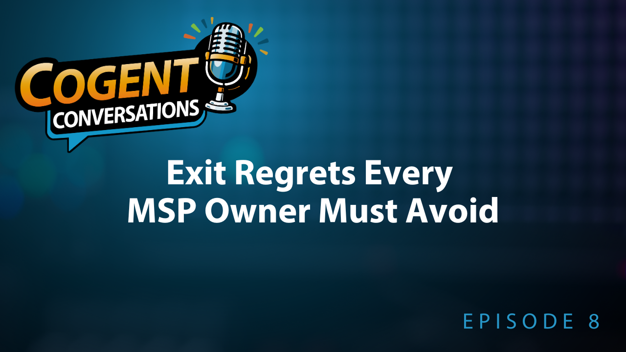 Read more about the article Exit Regrets Every MSP Owner Must Avoid (EP8)